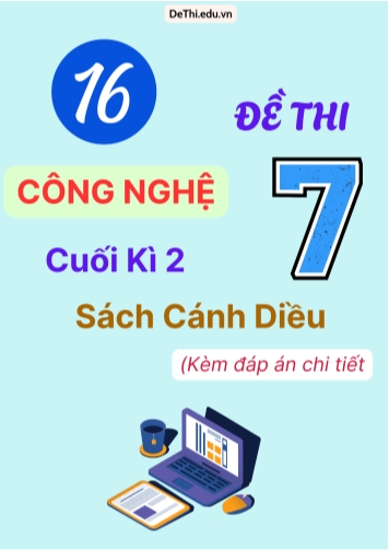 16 Đề thi Công nghệ 7 cuối kì 2 - Sách Cánh diều (Kèm đáp án chi tiết)